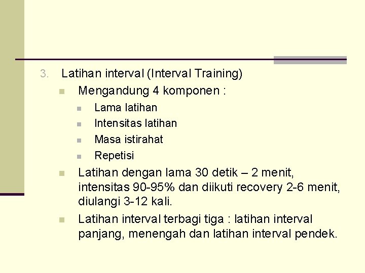3. Latihan interval (Interval Training) n Mengandung 4 komponen : n n n Lama