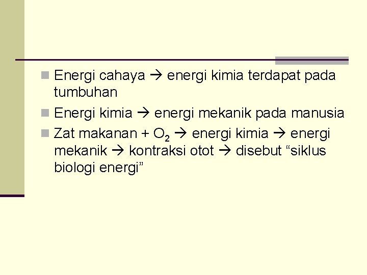n Energi cahaya energi kimia terdapat pada tumbuhan n Energi kimia energi mekanik pada