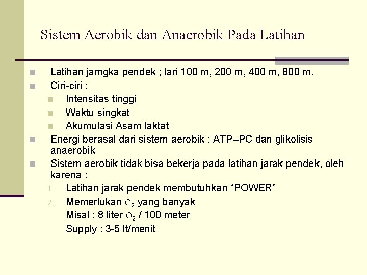 Sistem Aerobik dan Anaerobik Pada Latihan n n Latihan jamgka pendek ; lari 100