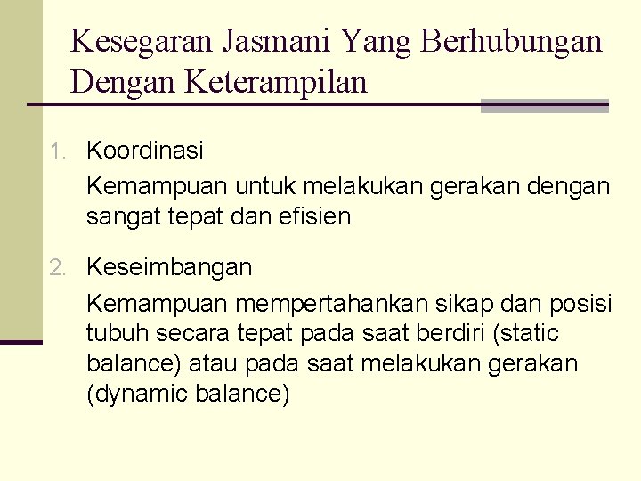 Kesegaran Jasmani Yang Berhubungan Dengan Keterampilan 1. Koordinasi Kemampuan untuk melakukan gerakan dengan sangat