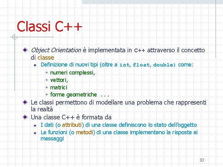 Classi C++ Object Orientation è implementata in C++ attraverso il concetto di classe n