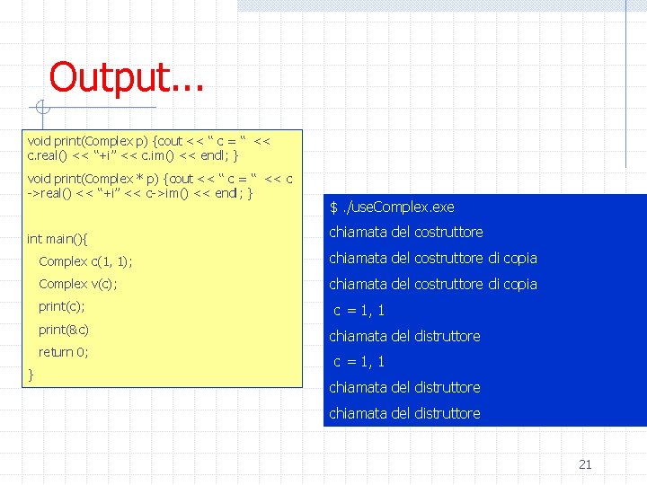 Output. . . void print(Complex p) {cout << “ c = “ << c.