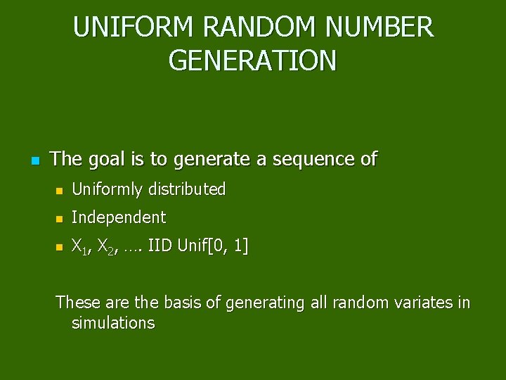 UNIFORM RANDOM NUMBER GENERATION n The goal is to generate a sequence of n