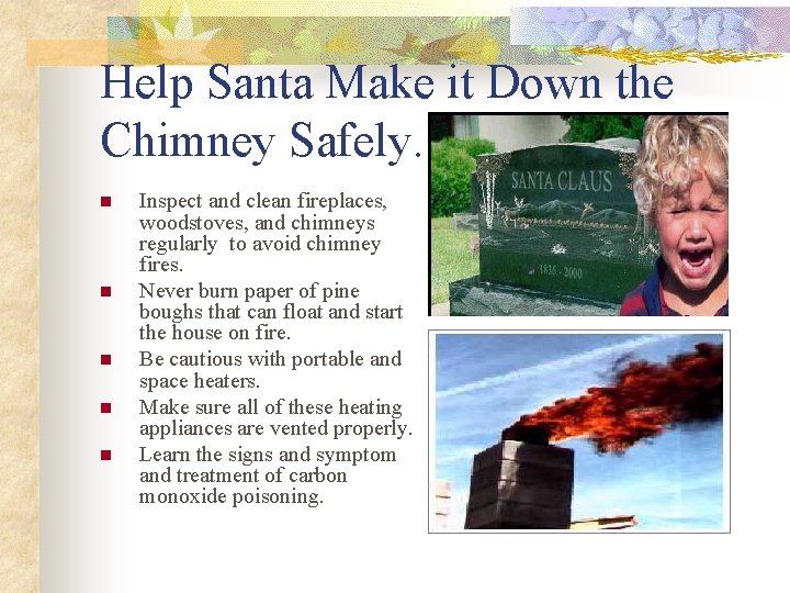 Help Santa Make it Down the Chimney Safely. n n n Inspect and clean Help Santa Make it Down the Chimney Safely. n n n Inspect and clean