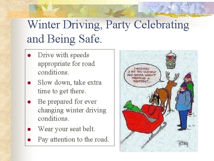 Winter Driving, Party Celebrating and Being Safe. l l l Drive with speeds appropriate Winter Driving, Party Celebrating and Being Safe. l l l Drive with speeds appropriate