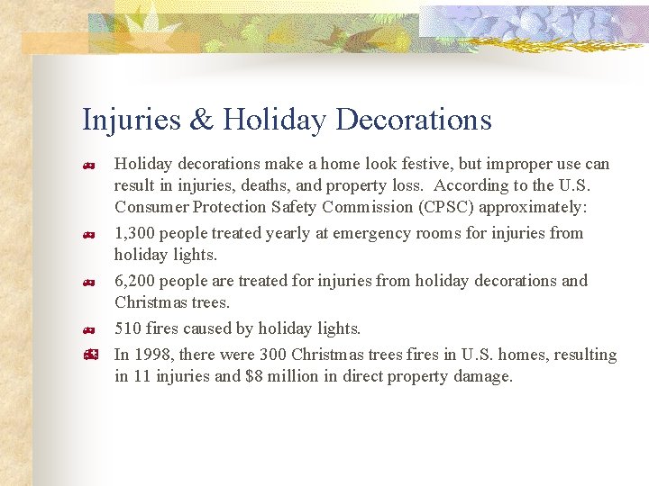 Injuries & Holiday Decorations Holiday decorations make a home look festive, but improper use Injuries & Holiday Decorations Holiday decorations make a home look festive, but improper use