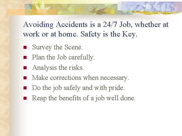 Avoiding Accidents is a 24/7 Job, whether at work or at home. Safety is Avoiding Accidents is a 24/7 Job, whether at work or at home. Safety is