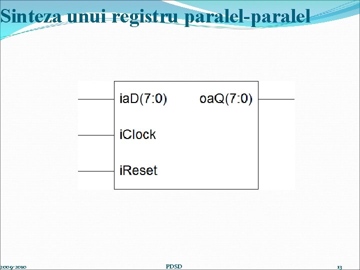 Sinteza unui registru paralel-paralel 2009 -2010 PDSD 13 