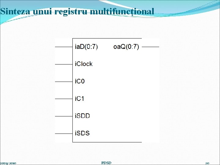 Sinteza unui registru multifuncțional 2009 -2010 PDSD 20 