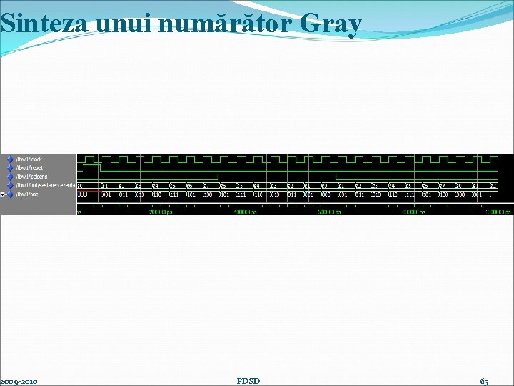 Sinteza unui numărător Gray 2009 -2010 PDSD 65 