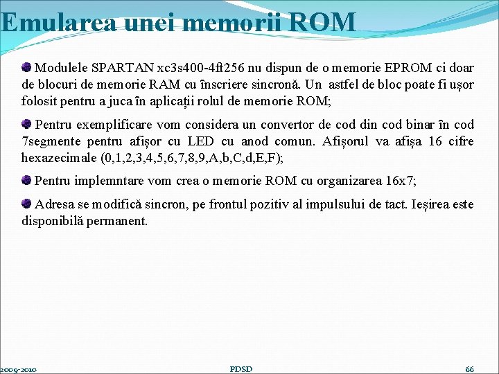 Emularea unei memorii ROM Modulele SPARTAN xc 3 s 400 -4 ft 256 nu