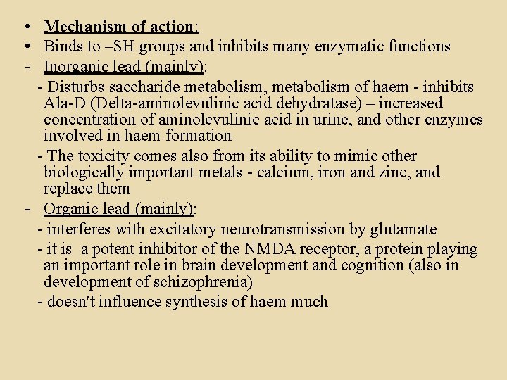  • Mechanism of action: • Binds to –SH groups and inhibits many enzymatic