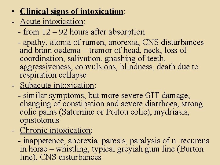  • Clinical signs of intoxication: - Acute intoxication: - from 12 – 92