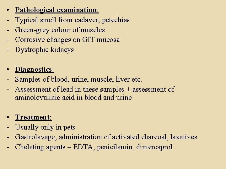  • - Pathological examination: Typical smell from cadaver, petechias Green-grey colour of muscles