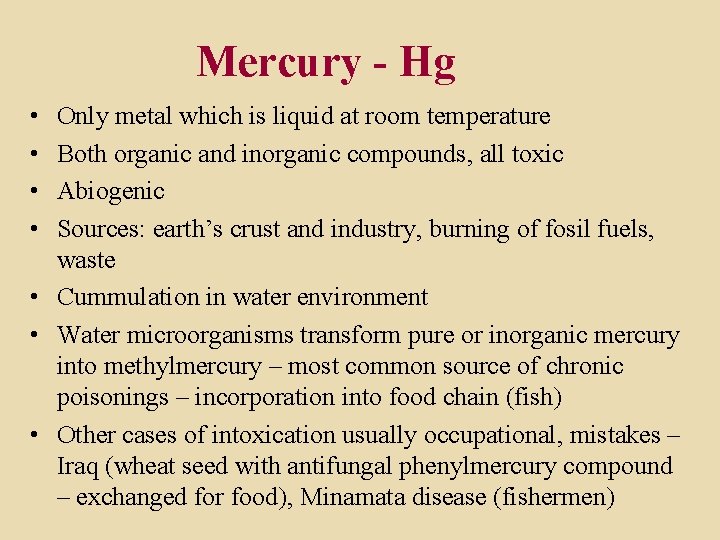 Mercury - Hg • • Only metal which is liquid at room temperature Both