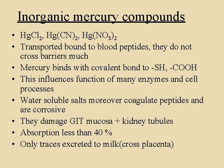 Inorganic mercury compounds • Hg. Cl 2, Hg(CN)2, Hg(NO 3)2 • Transported bound to