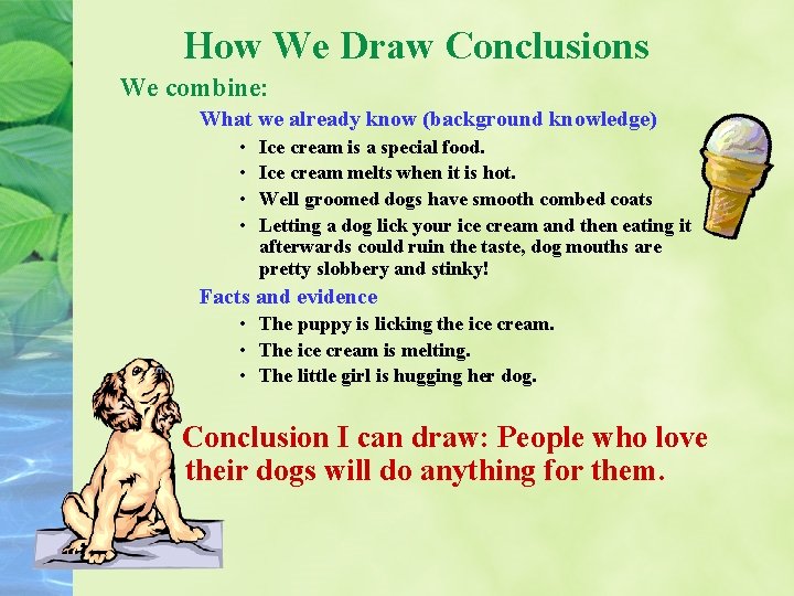 How We Draw Conclusions We combine: What we already know (background knowledge) • •
