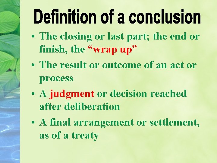  • The closing or last part; the end or finish, the “wrap up”