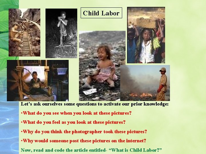 Child Labor Let’s ask ourselves some questions to activate our prior knowledge: • What