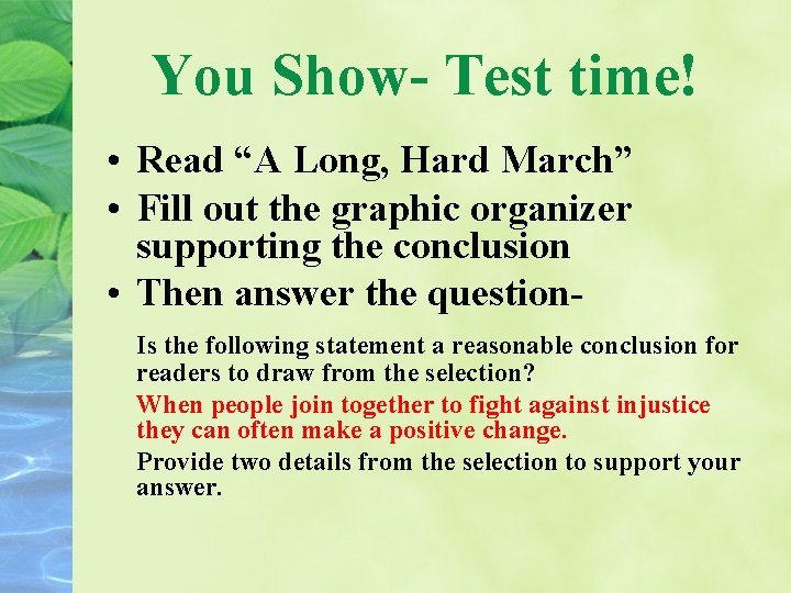 You Show- Test time! • Read “A Long, Hard March” • Fill out the