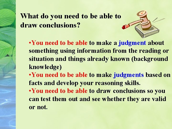 What do you need to be able to draw conclusions? • You need to