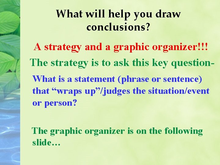 What will help you draw conclusions? A strategy and a graphic organizer!!! The strategy