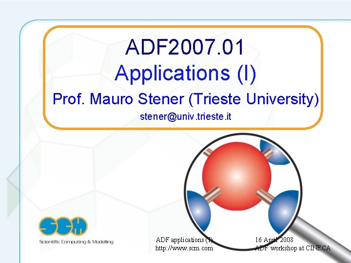 ADF 2007. 01 Applications (I) Prof. Mauro Stener (Trieste University) stener@univ. trieste. it ADF