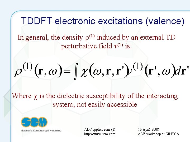 TDDFT electronic excitations (valence) In general, the density (1) induced by an external TD
