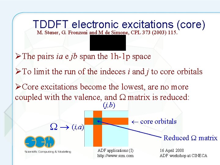 TDDFT electronic excitations (core) M. Stener, G. Fronzoni and M de Simone, CPL 373