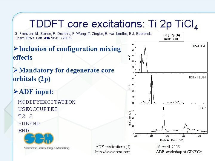 TDDFT core excitations: Ti 2 p Ti. Cl 4 G. Fronzoni, M. Stener, P.