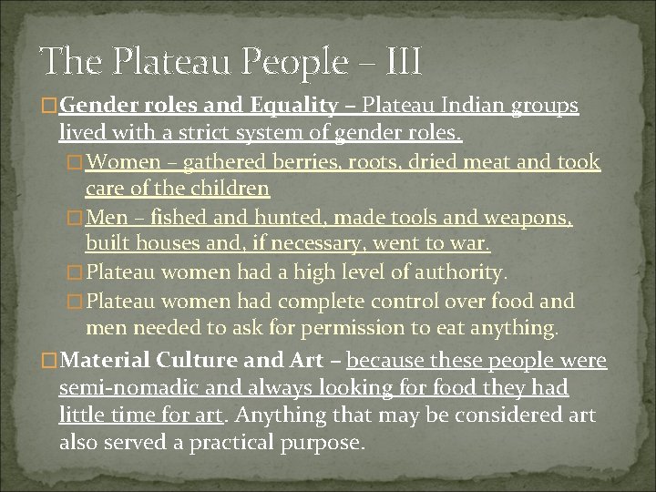 The Plateau People – III �Gender roles and Equality – Plateau Indian groups lived