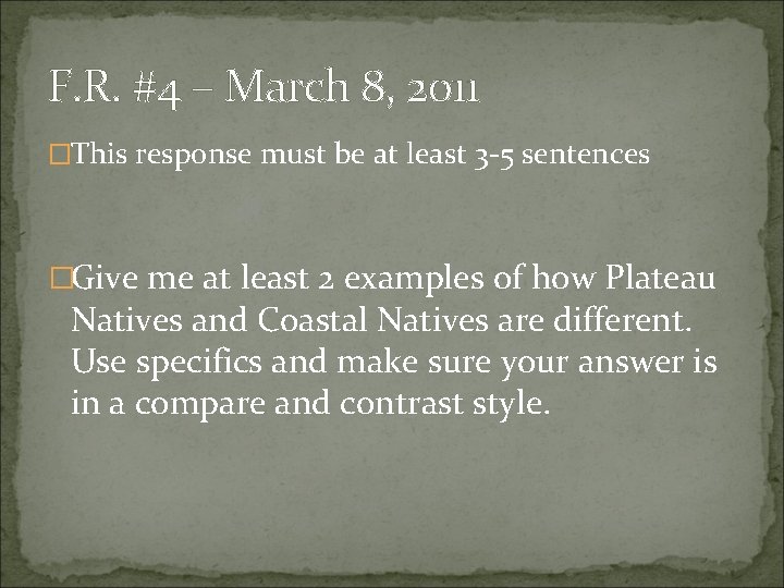 F. R. #4 – March 8, 2011 �This response must be at least 3