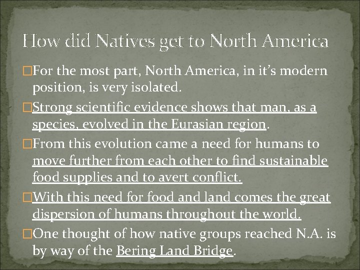 How did Natives get to North America �For the most part, North America, in