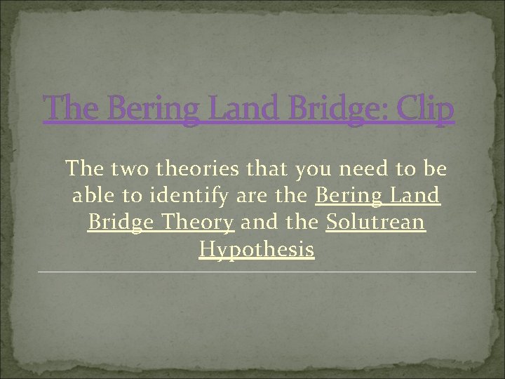 The Bering Land Bridge: Clip The two theories that you need to be able