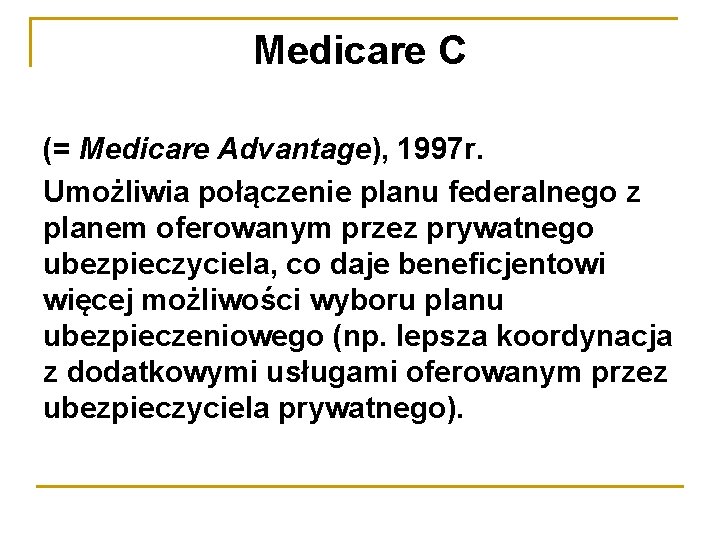 Medicare C (= Medicare Advantage), 1997 r. Umożliwia połączenie planu federalnego z planem oferowanym