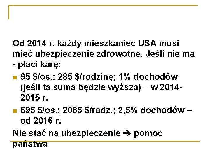 Od 2014 r. każdy mieszkaniec USA musi mieć ubezpieczenie zdrowotne. Jeśli nie ma -