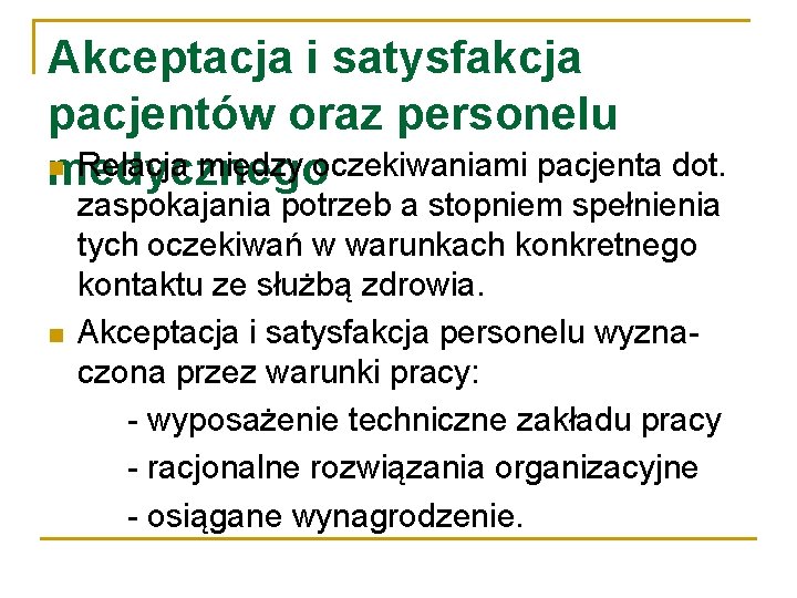 Akceptacja i satysfakcja pacjentów oraz personelu Relacja między oczekiwaniami pacjenta dot. medycznego zaspokajania potrzeb