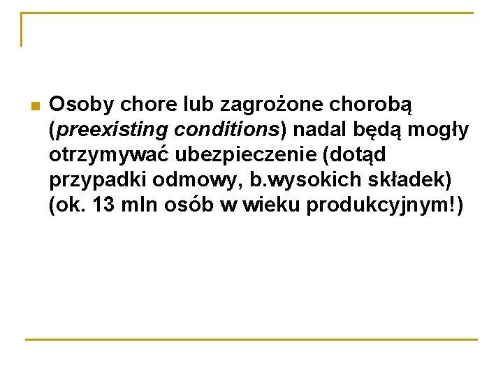  Osoby chore lub zagrożone chorobą (preexisting conditions) nadal będą mogły otrzymywać ubezpieczenie (dotąd