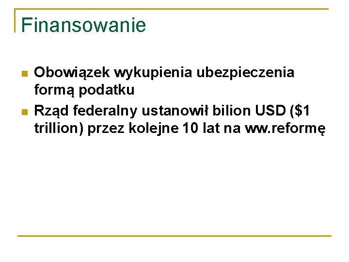 Finansowanie Obowiązek wykupienia ubezpieczenia formą podatku Rząd federalny ustanowił bilion USD ($1 trillion) przez