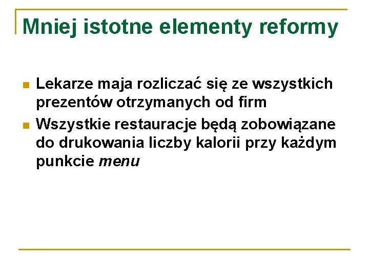 Mniej istotne elementy reformy Lekarze maja rozliczać się ze wszystkich prezentów otrzymanych od firm