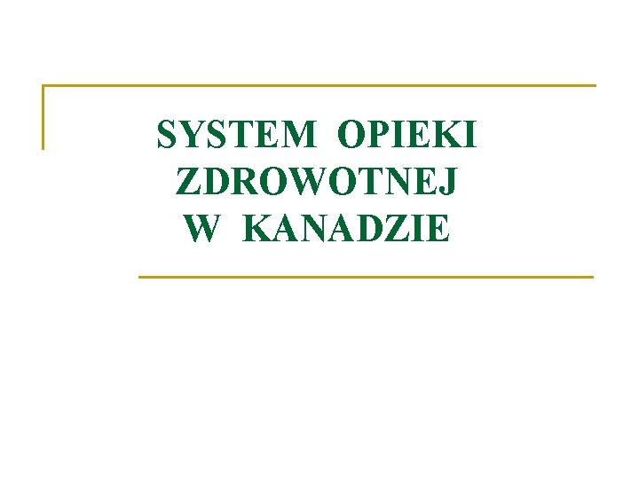 SYSTEM OPIEKI ZDROWOTNEJ W KANADZIE 