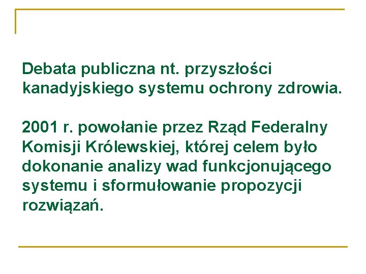 Debata publiczna nt. przyszłości kanadyjskiego systemu ochrony zdrowia. 2001 r. powołanie przez Rząd Federalny