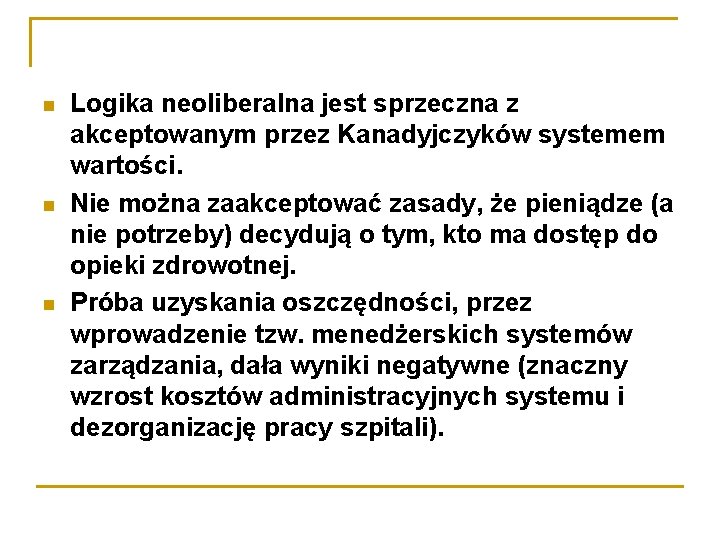  Logika neoliberalna jest sprzeczna z akceptowanym przez Kanadyjczyków systemem wartości. Nie można zaakceptować