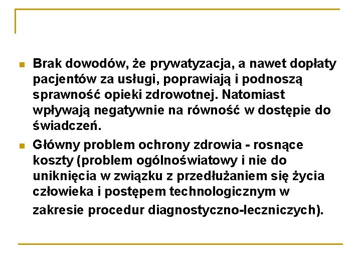  Brak dowodów, że prywatyzacja, a nawet dopłaty pacjentów za usługi, poprawiają i podnoszą