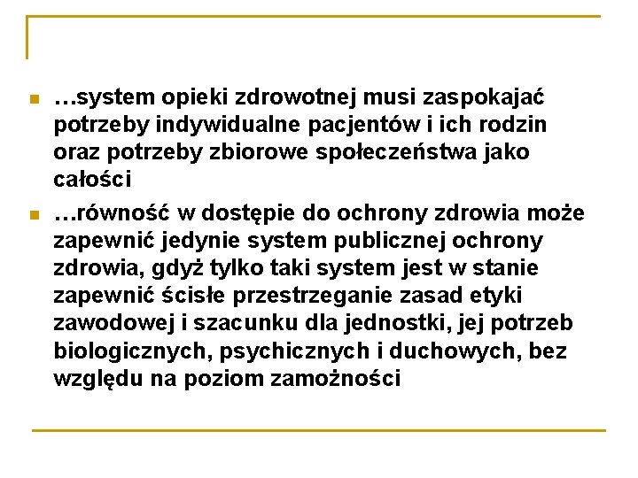  …system opieki zdrowotnej musi zaspokajać potrzeby indywidualne pacjentów i ich rodzin oraz potrzeby