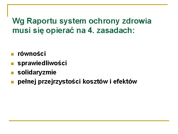 Wg Raportu system ochrony zdrowia musi się opierać na 4. zasadach: równości sprawiedliwości solidaryzmie