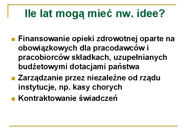 Ile lat mogą mieć nw. idee? Finansowanie opieki zdrowotnej oparte na obowiązkowych dla pracodawców