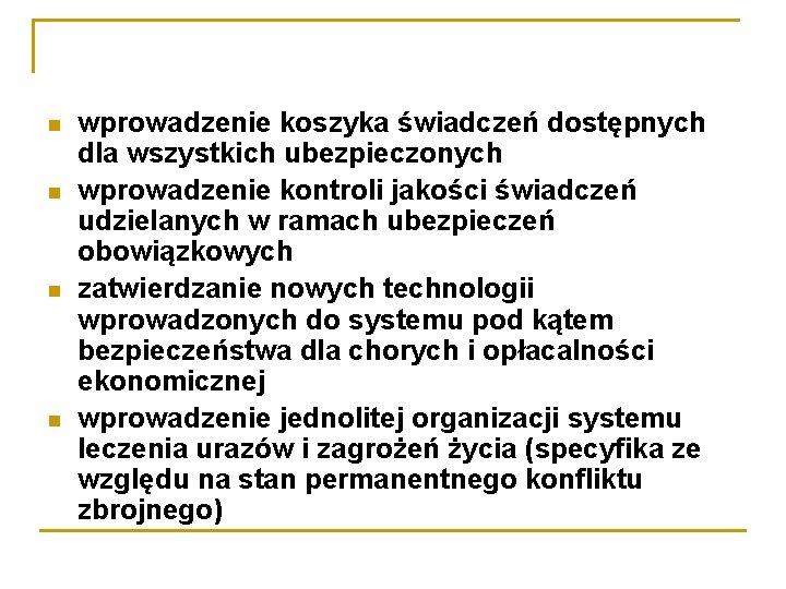  wprowadzenie koszyka świadczeń dostępnych dla wszystkich ubezpieczonych wprowadzenie kontroli jakości świadczeń udzielanych w