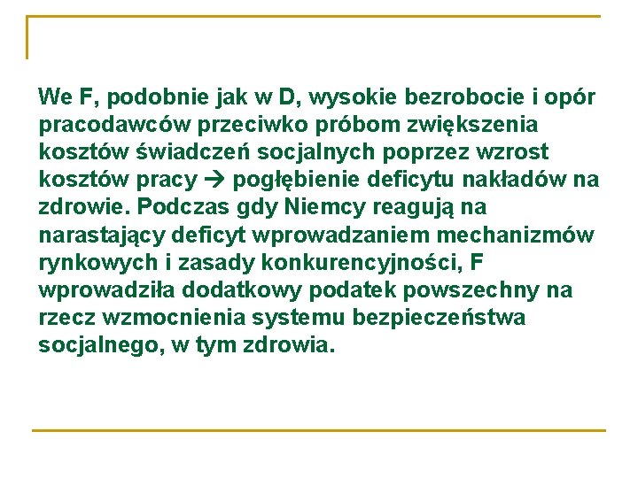 We F, podobnie jak w D, wysokie bezrobocie i opór pracodawców przeciwko próbom zwiększenia