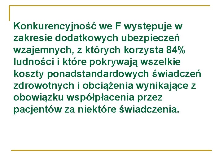 Konkurencyjność we F występuje w zakresie dodatkowych ubezpieczeń wzajemnych, z których korzysta 84% ludności